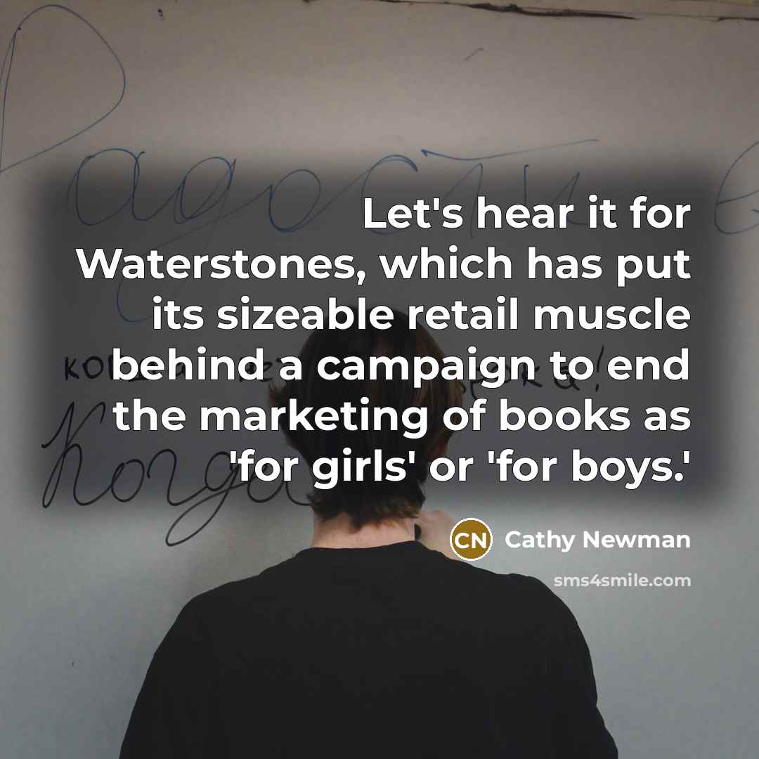 “Let's hear it for Waterstones, which has put its sizeable…” quote by Cathy Newman