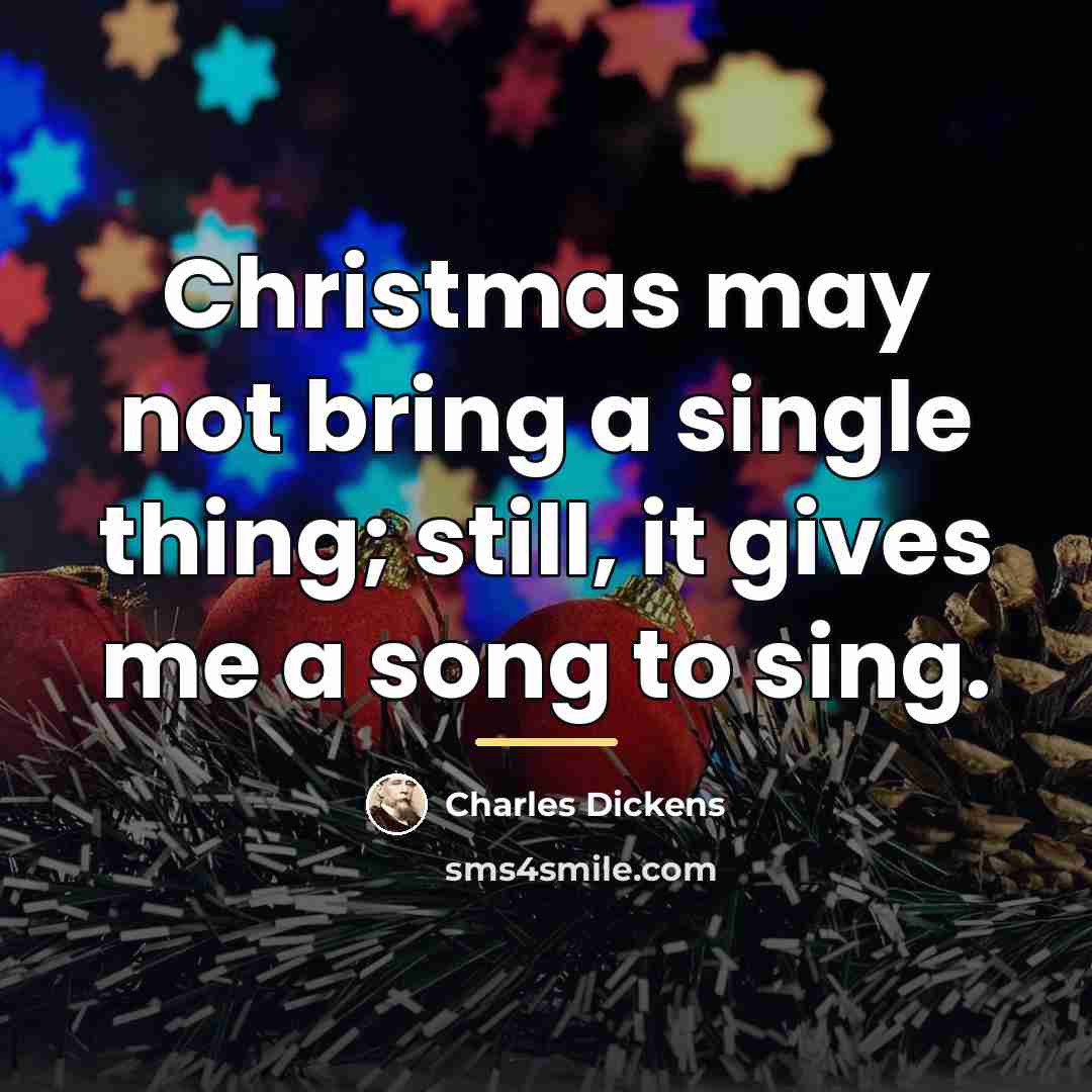 “Christmas may not bring a single thing; still, it gives…” quote by Charles Dickens