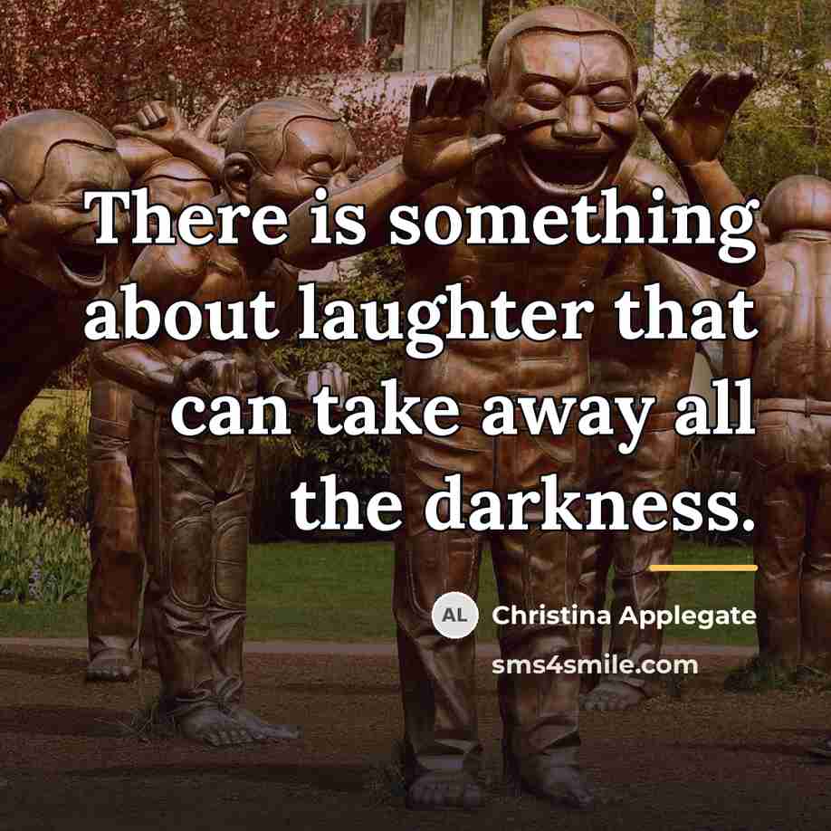 “There is something about laughter that can take away all…” quote by Christina Applegate