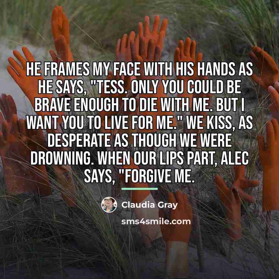 “He frames my face with his hands as he says,…” quote by Claudia Gray