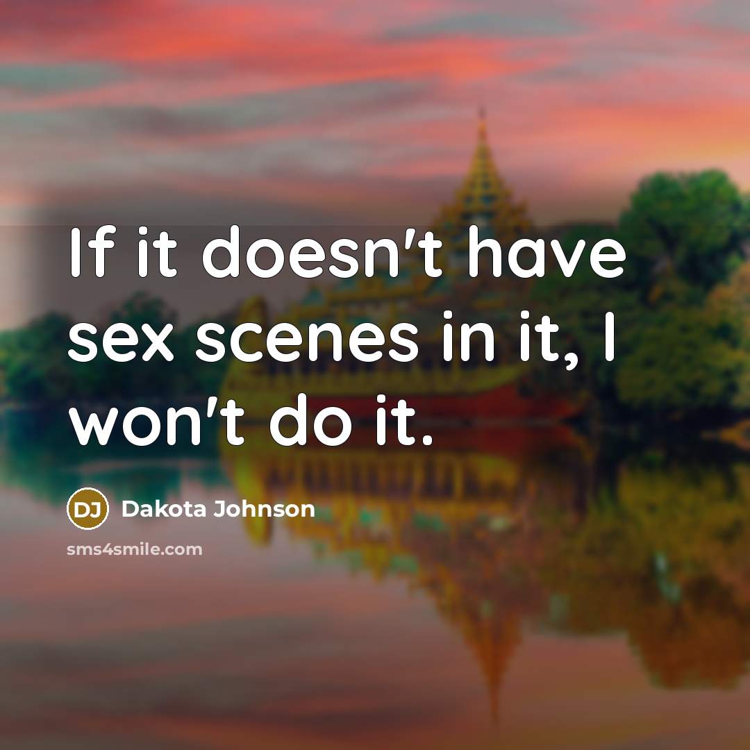 “If it doesn't have sex scenes in it, I won't…” quote by Dakota Johnson