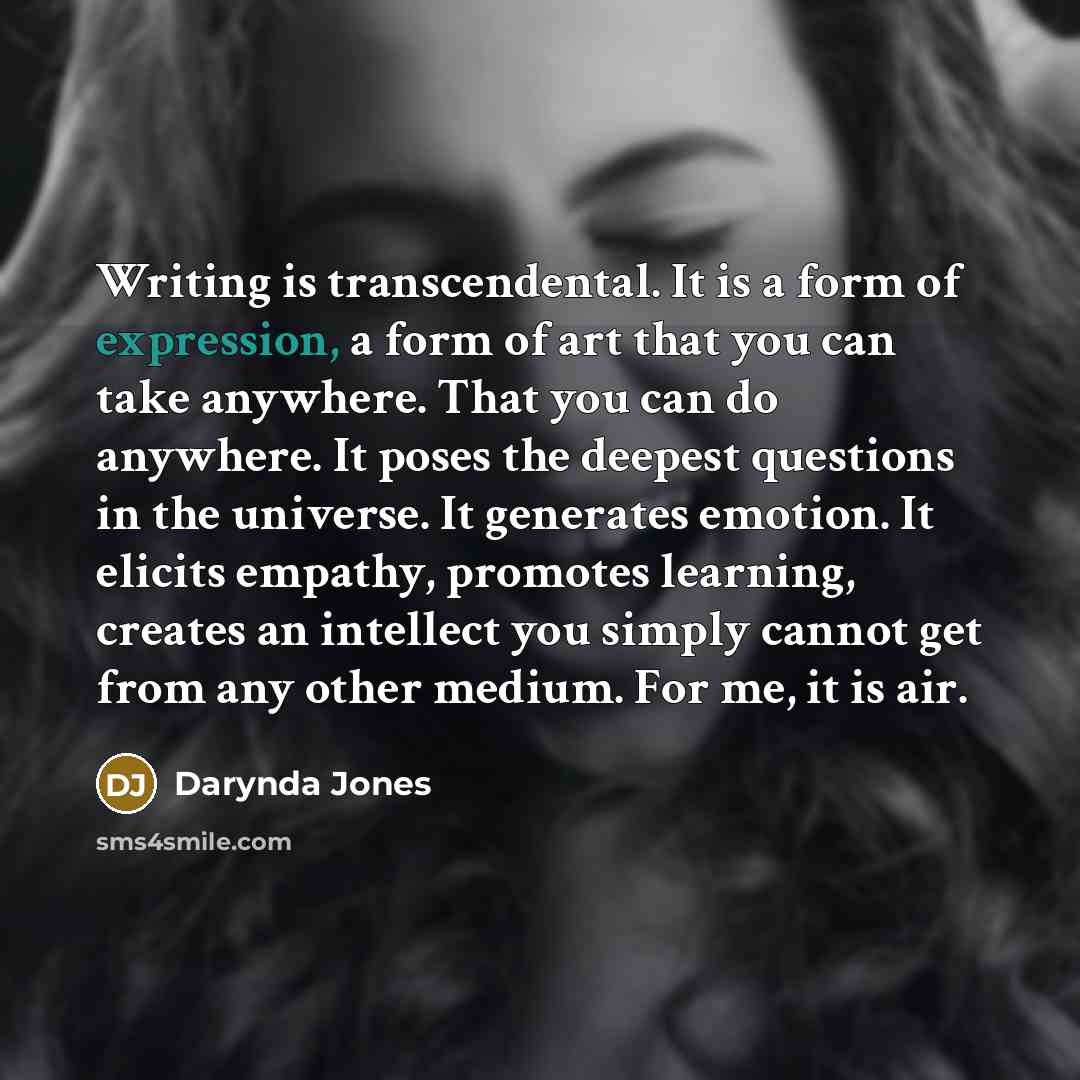“Writing is transcendental. It is a form of expression, a…” quote by Darynda Jones