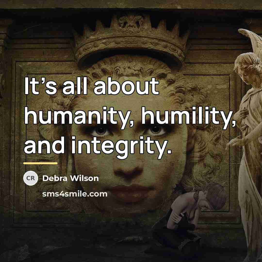 “It's all about humanity, humility, and integrity.…” quote by Debra Wilson
