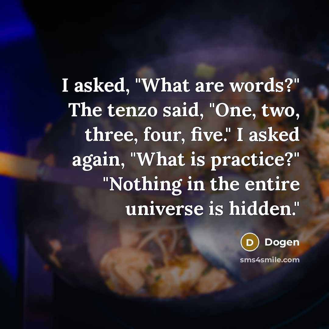 “I asked, "What are words?" The tenzo said, "One, two,…” quote by Dogen