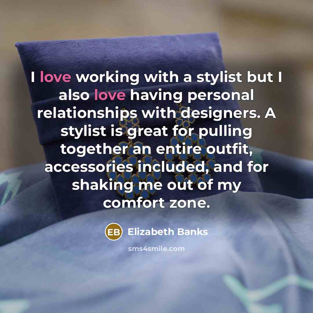 “I love working with a stylist but I also love…” quote by Elizabeth Banks