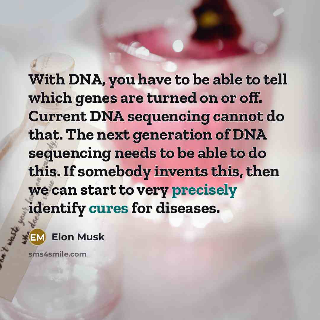 “With DNA, you have to be able to tell which…” quote by Elon Musk