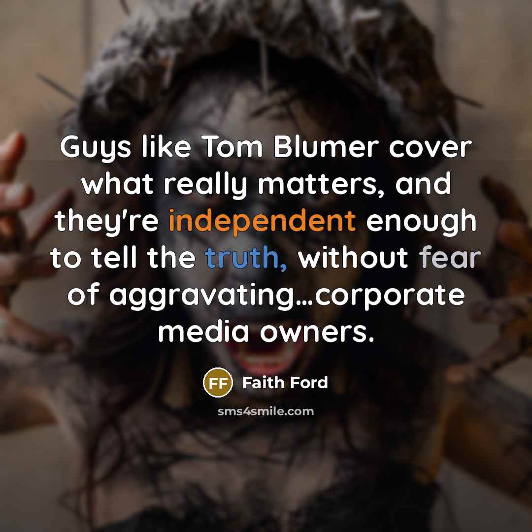 “Guys like Tom Blumer cover what really matters, and they're…” quote by Faith Ford