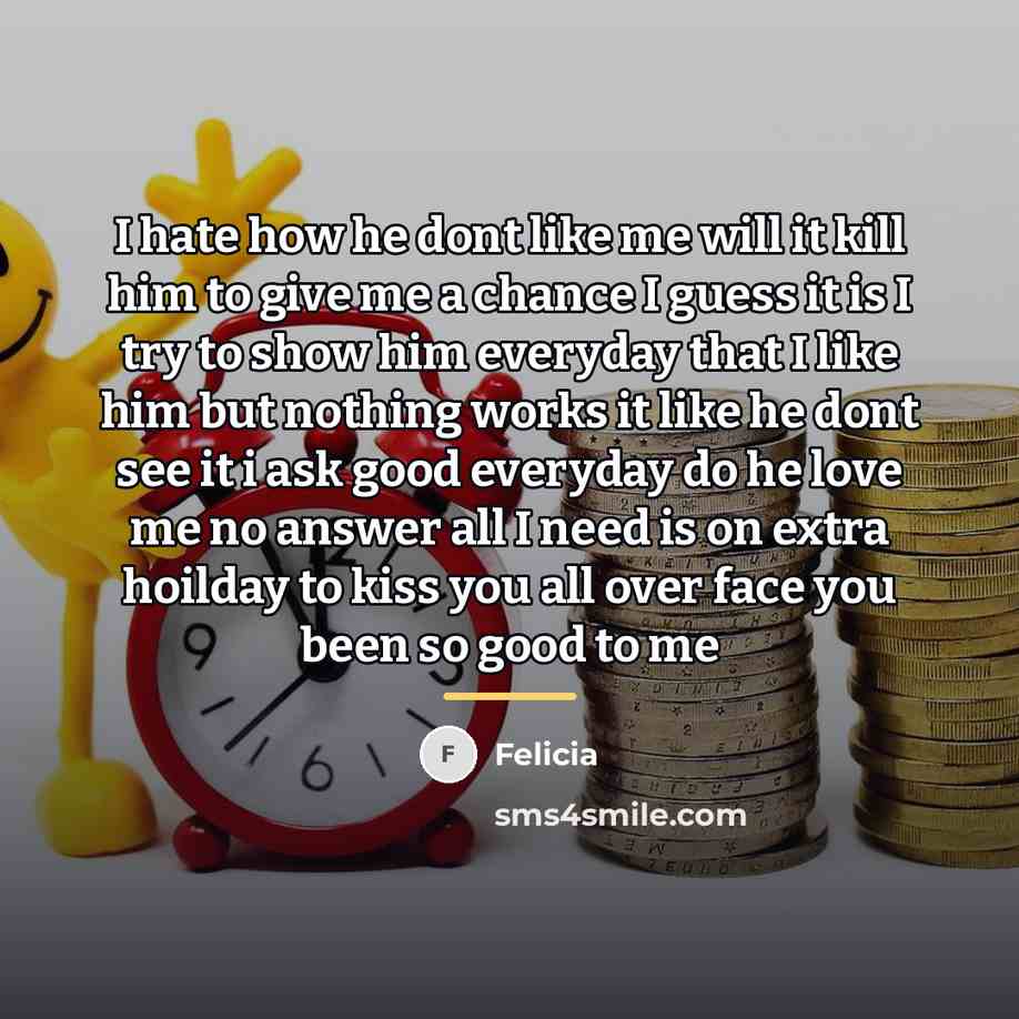 “I hate how he dont like me will it kill…” quote by Felicia