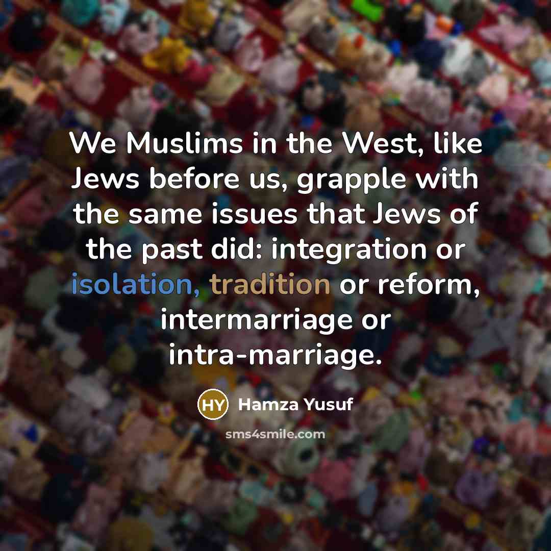 “We Muslims in the West, like Jews before us, grapple…” quote by Hamza Yusuf