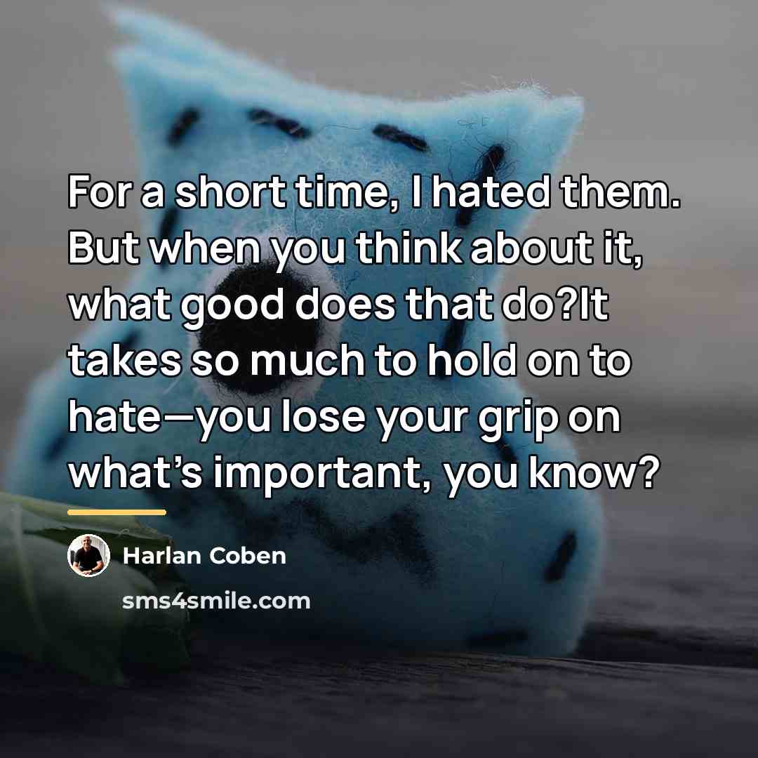 “For a short time, I hated them. But when you…” quote by Harlan Coben