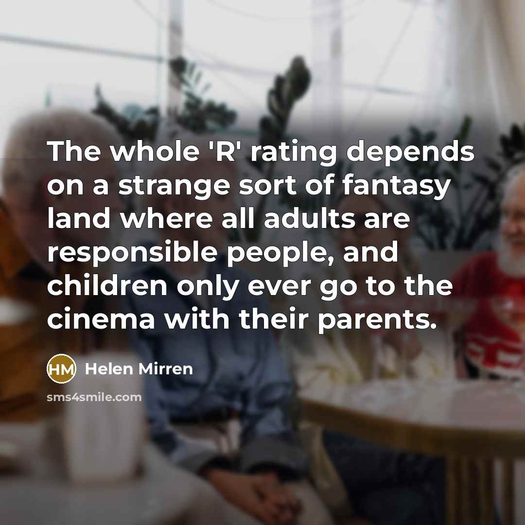 “The whole 'R' rating depends on a strange sort of…” quote by Helen Mirren