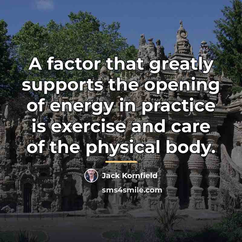 “A factor that greatly supports the opening of energy in…” quote by Jack Kornfield