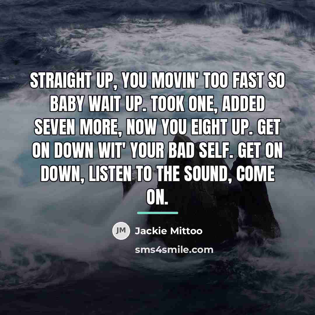 “Straight up, you movin' too fast so baby wait up.…” quote by Jackie Mittoo