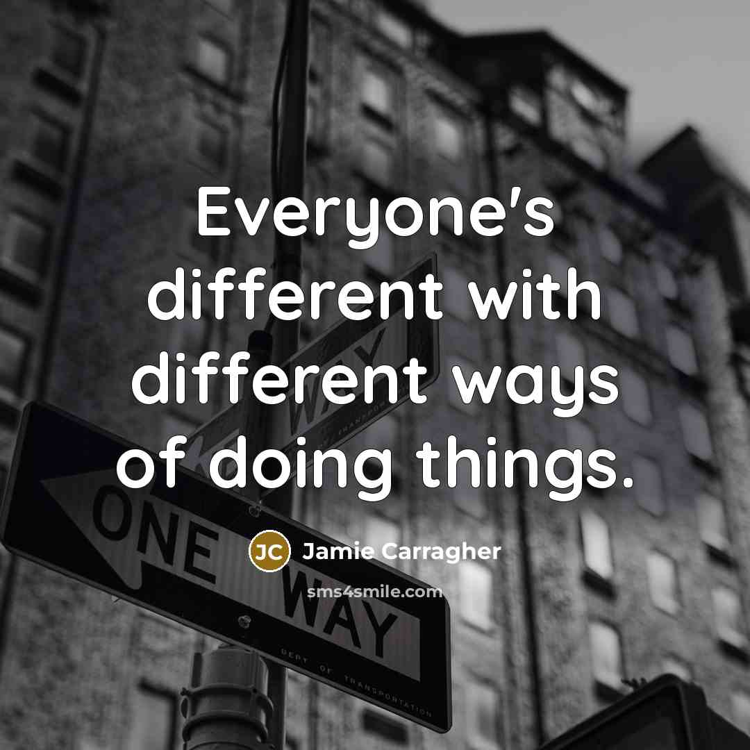“Everyone's different with different ways of doing things.” quote by Jamie Carragher