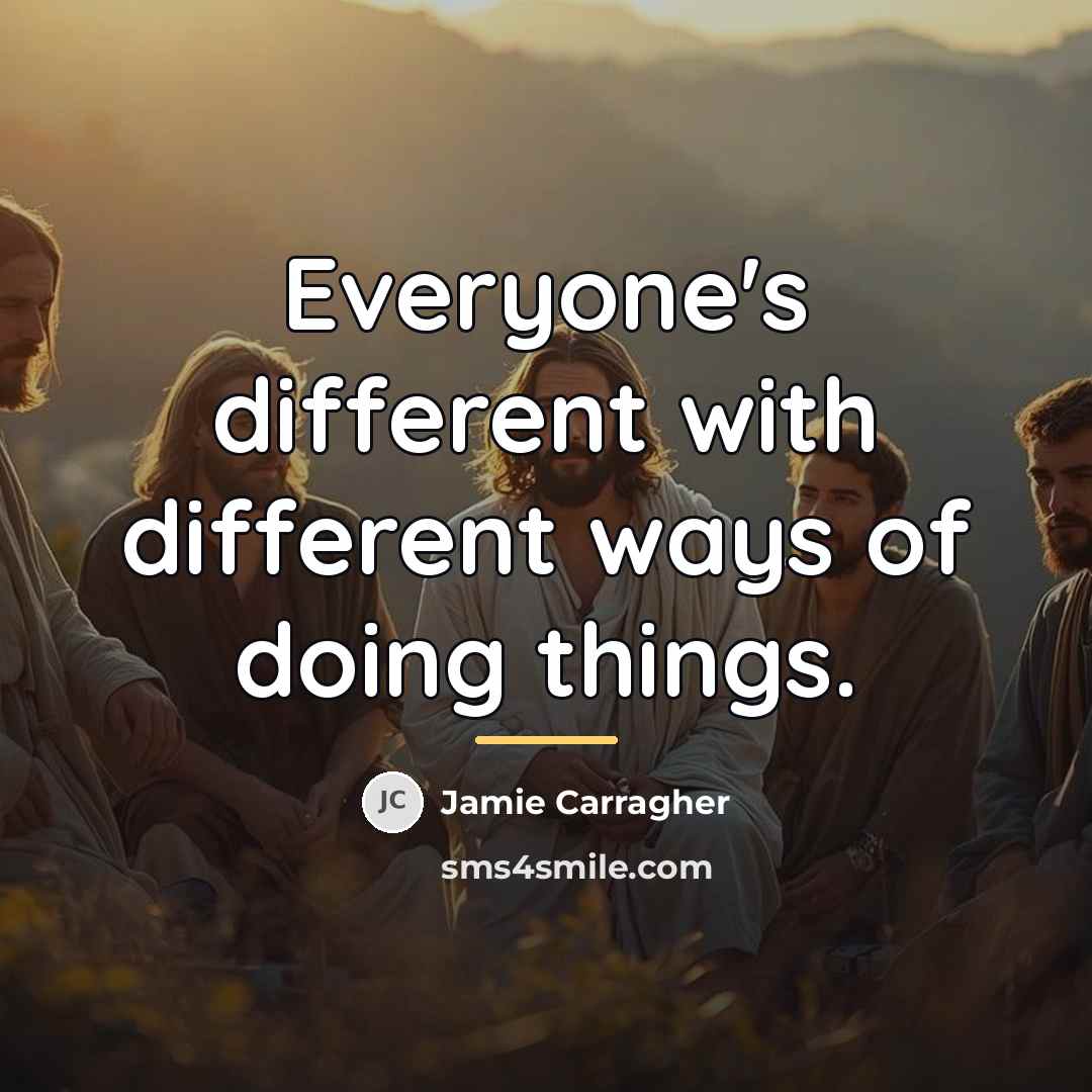 “Everyone's different with different ways of doing things.…” quote by Jamie Carragher