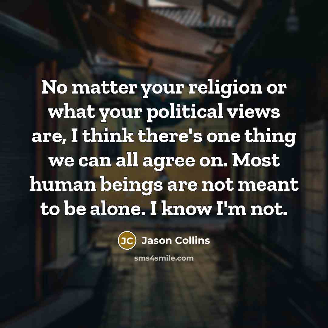 “No matter your religion or what your political views are,…” quote by Jason Collins