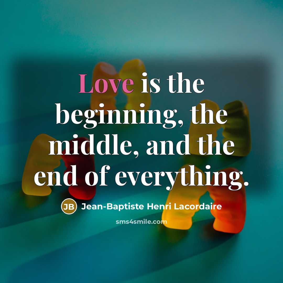 “Love is the beginning, the middle, and the end of…” quote by Jean-Baptiste Henri Lacordaire