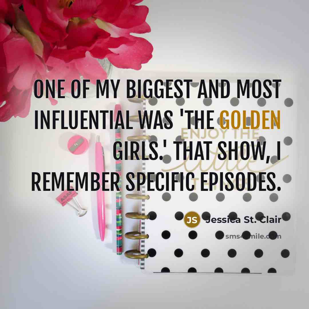 “One of my biggest and most influential was 'The Golden…” quote by Jessica St. Clair