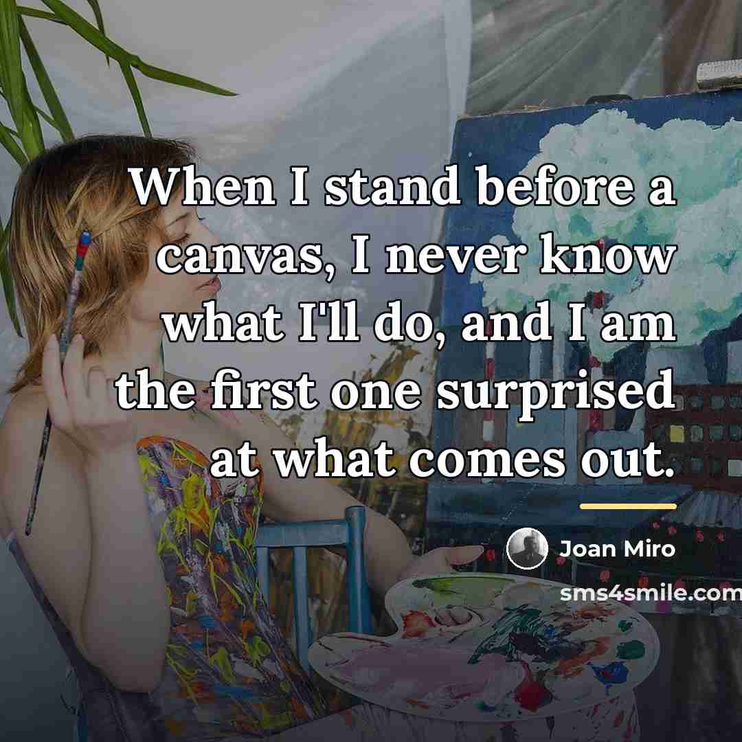 “When I stand before a canvas, I never know what…” quote by Joan Miro