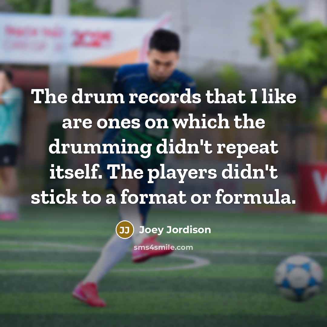 “The drum records that I like are ones on which…” quote by Joey Jordison