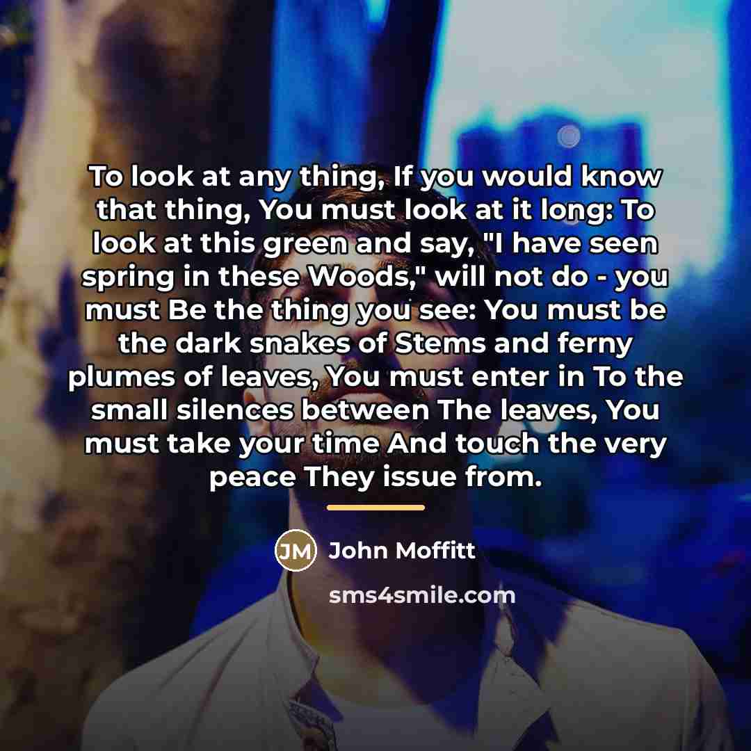 “To look at any thing, If you would know that…” quote by John Moffitt