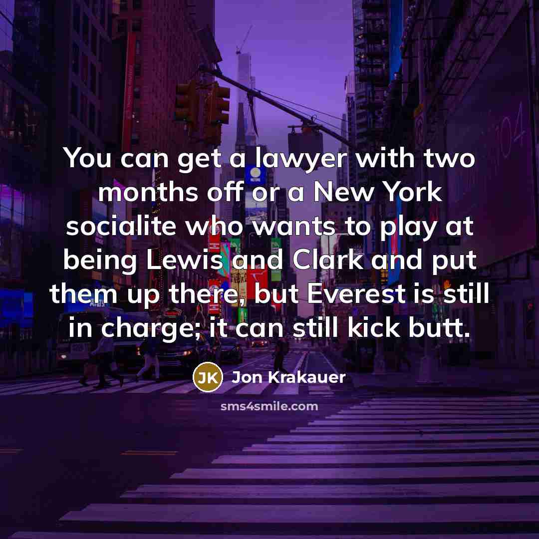 “You can get a lawyer with two months off or…” quote by Jon Krakauer