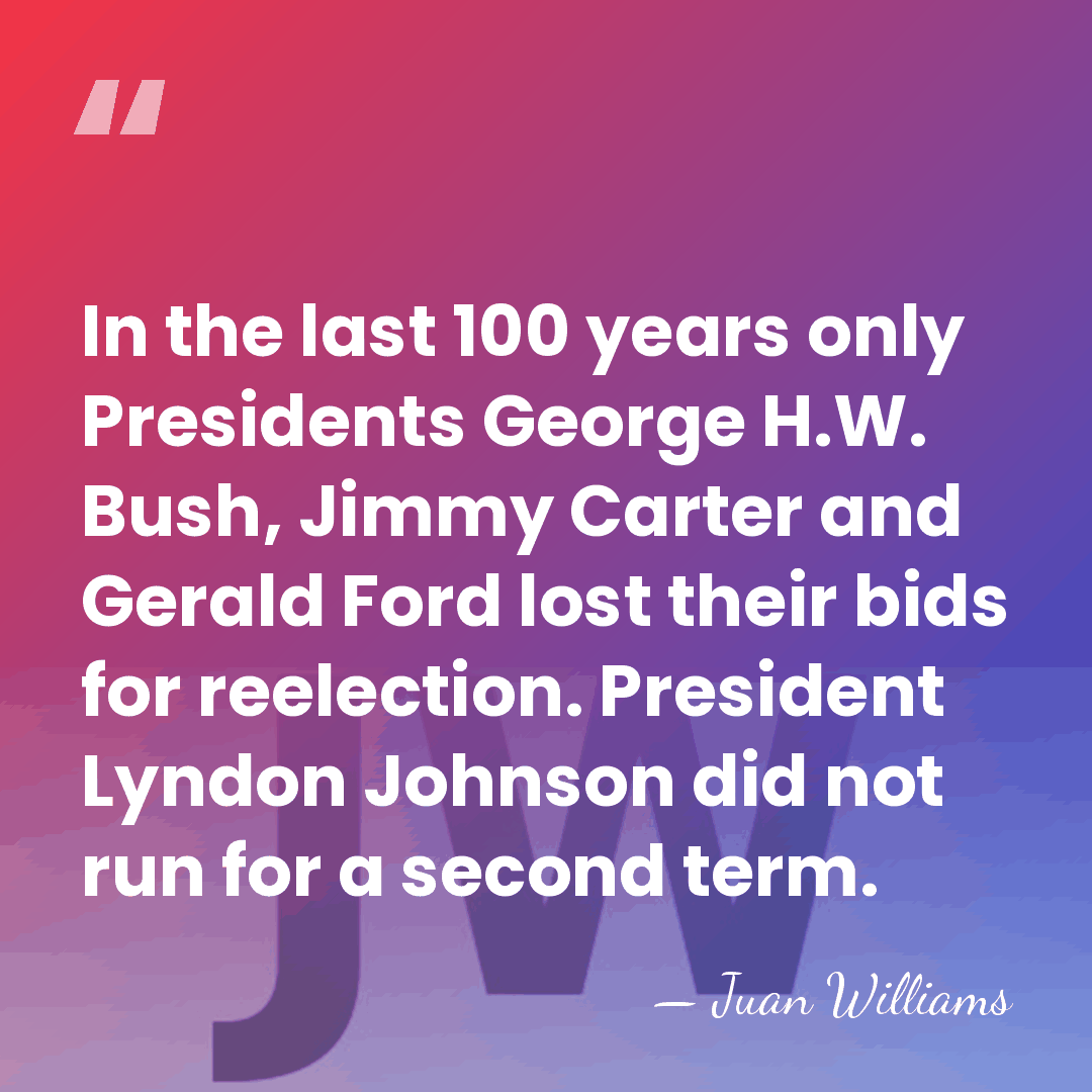 In the last 100 years only Presidents George H.W. Bush, Jimmy Carter&hellip; - Juan Williams