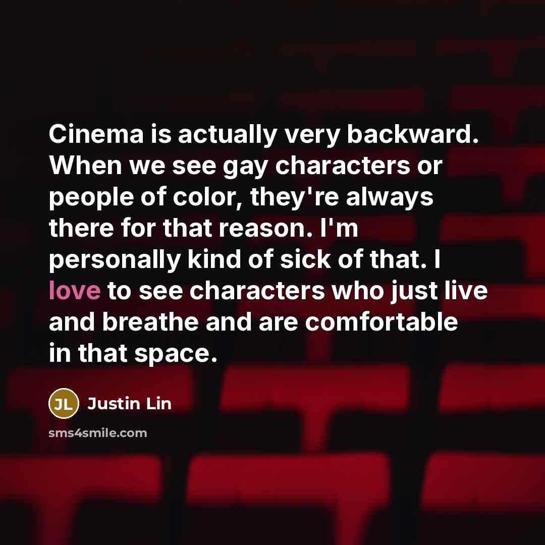 “Cinema is actually very backward. When we see gay characters…” quote by Justin Lin