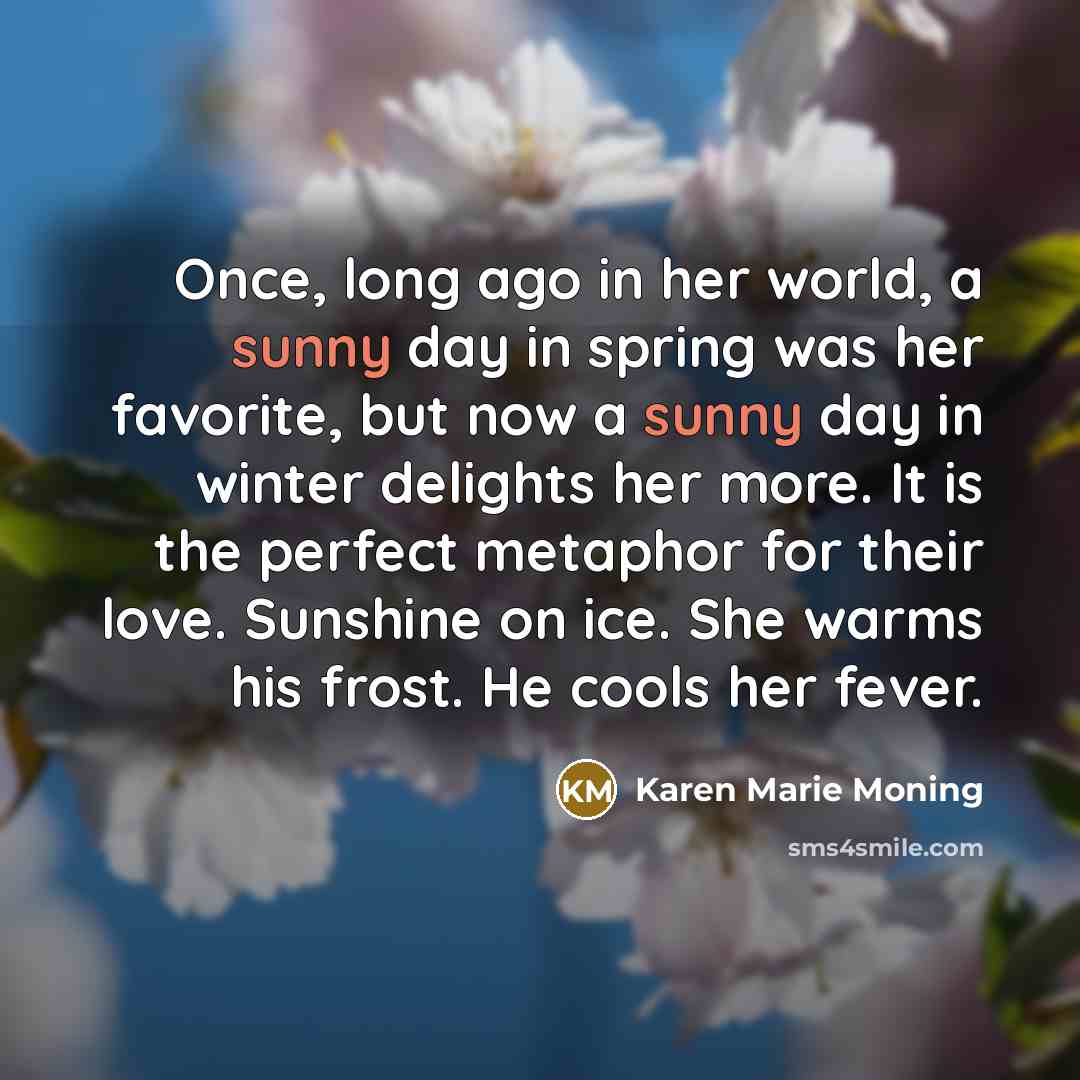 “Once, long ago in her world, a sunny day in…” quote by Karen Marie Moning