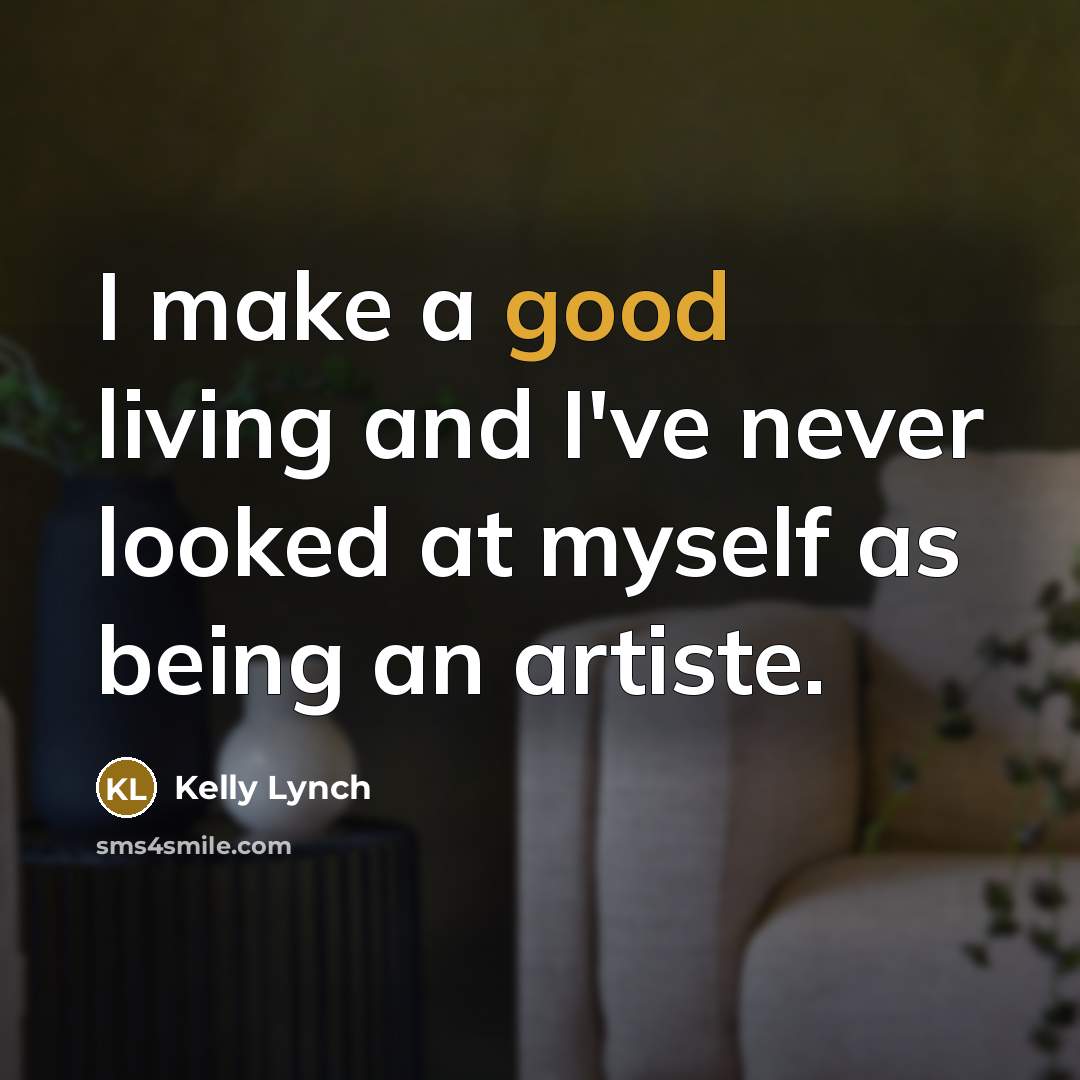 “I make a good living and I've never looked at…” quote by Kelly Lynch