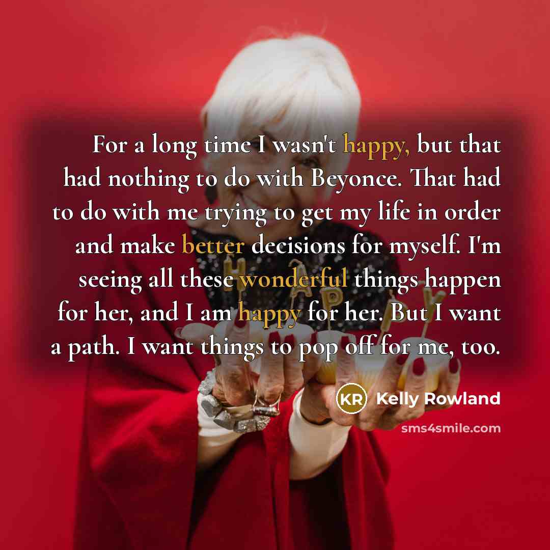 “For a long time I wasn't happy, but that had…” quote by Kelly Rowland