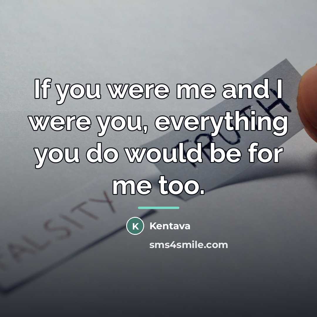 “If you were me and I were you, everything you…” quote by Kentava