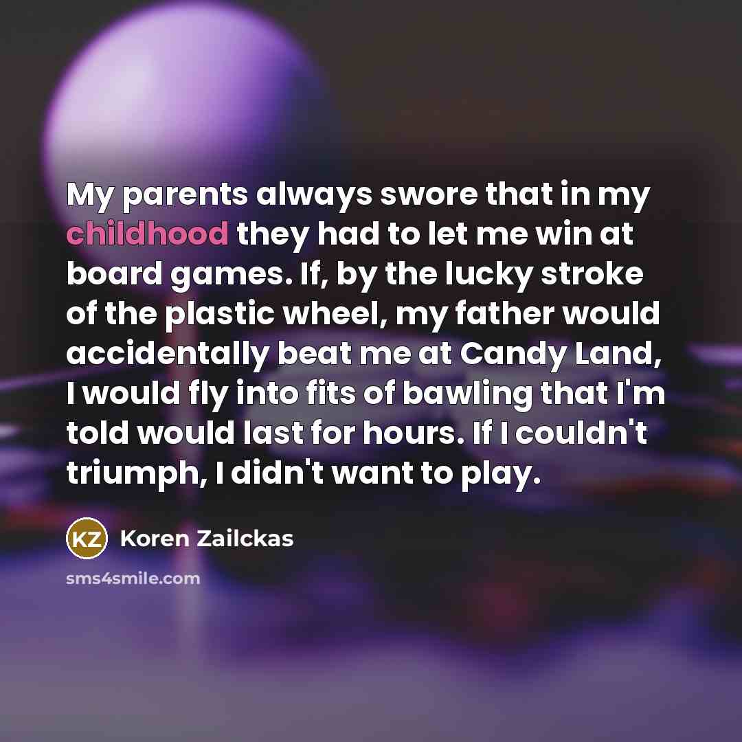 “My parents always swore that in my childhood they had…” quote by Koren Zailckas