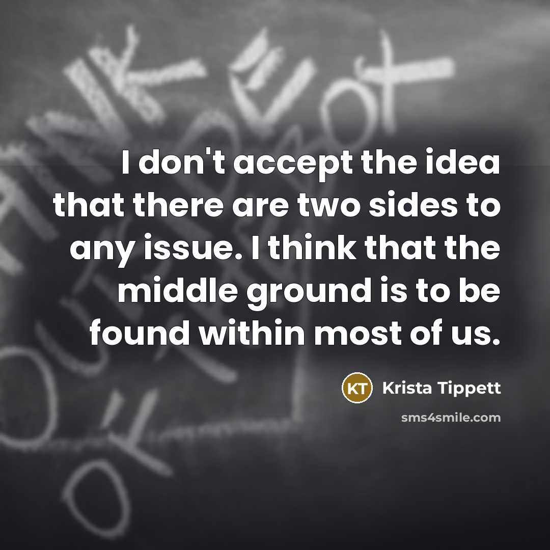 “I don't accept the idea that there are two sides…” quote by Krista Tippett