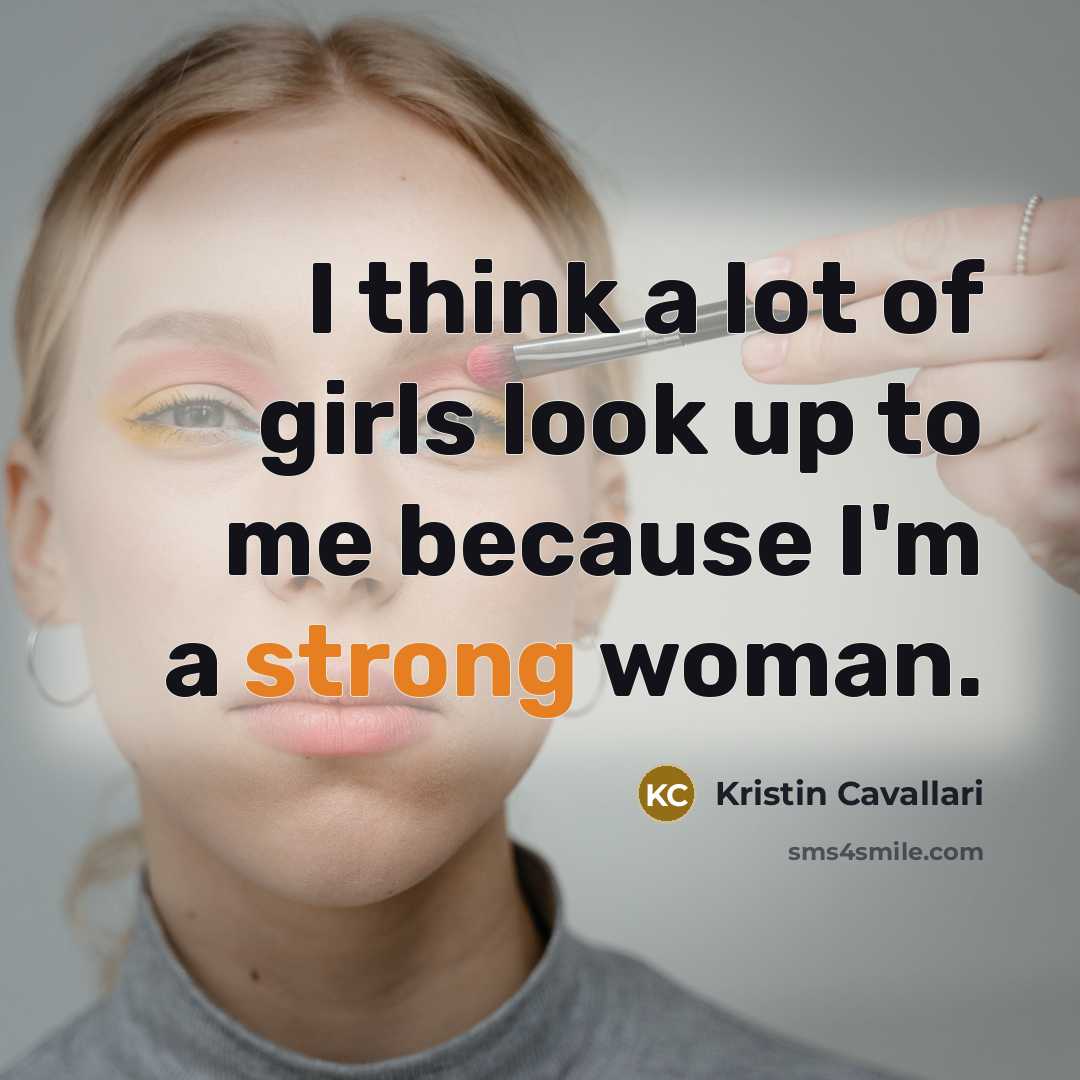 “I think a lot of girls look up to me…” quote by Kristin Cavallari