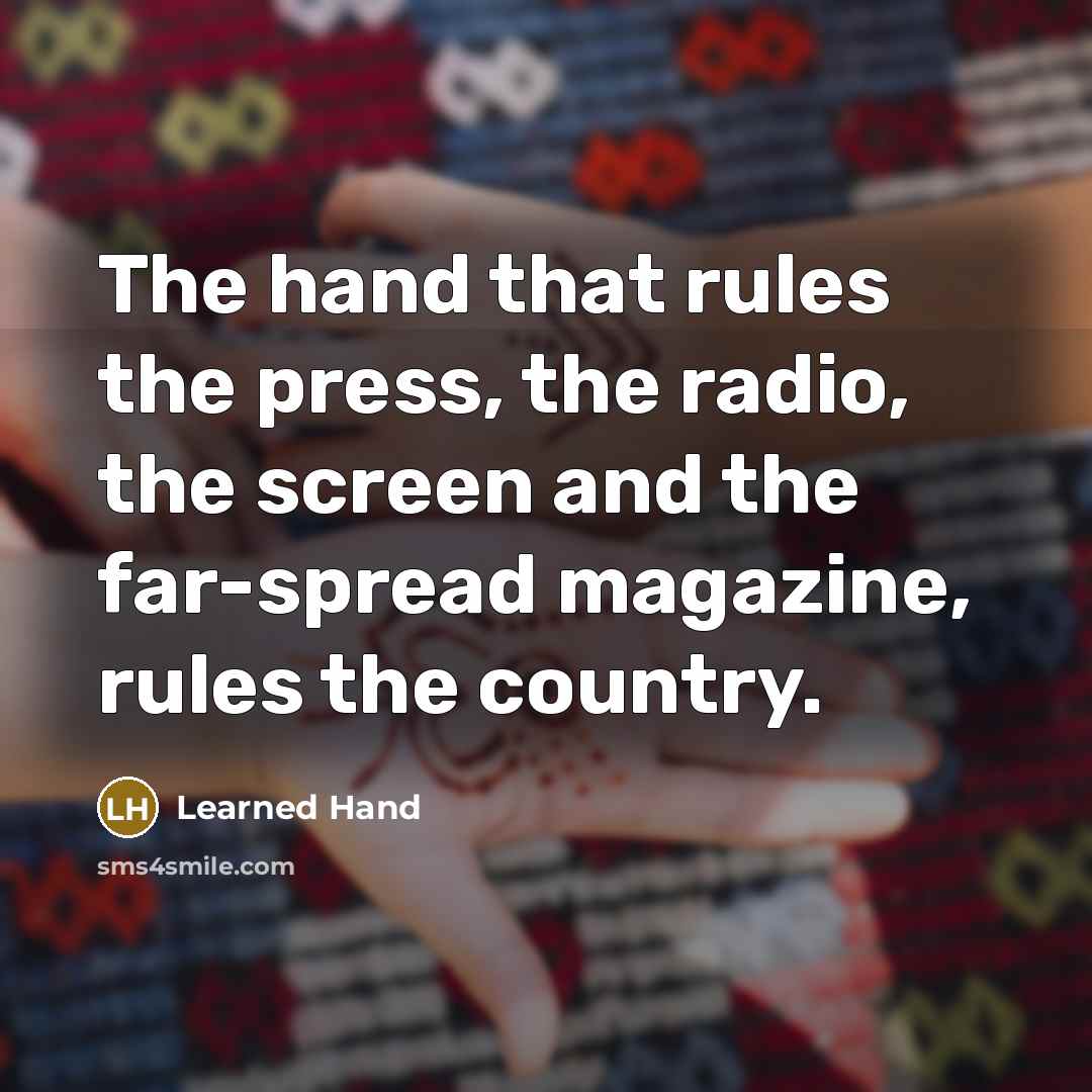 “The hand that rules the press, the radio, the screen…” quote by Learned Hand