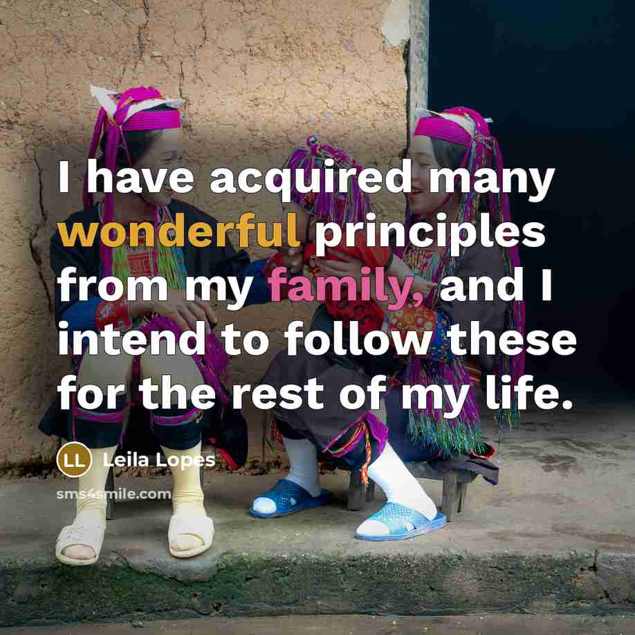 “I have acquired many wonderful principles from my family, and…” quote by Leila Lopes