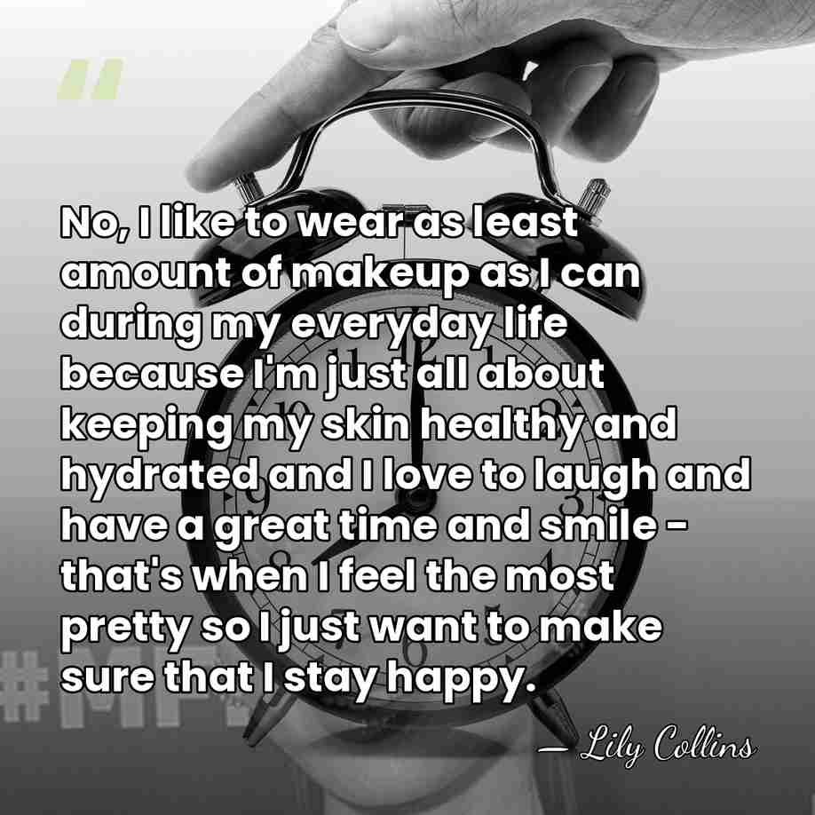 No, I like to wear as least amount of makeup as I&hellip; - Lily Collins