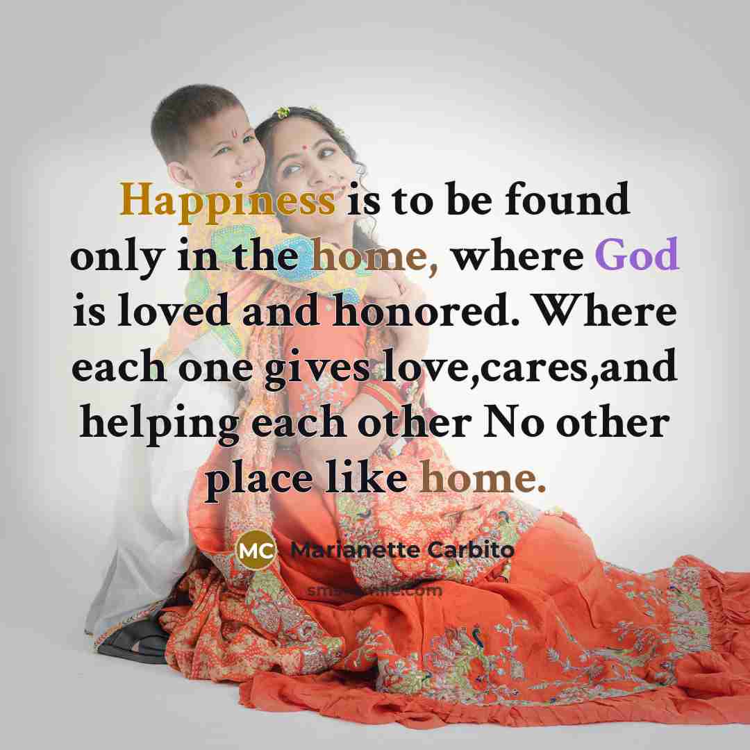 “Happiness is to be found only in the home, where…” quote by Marianette Carbito