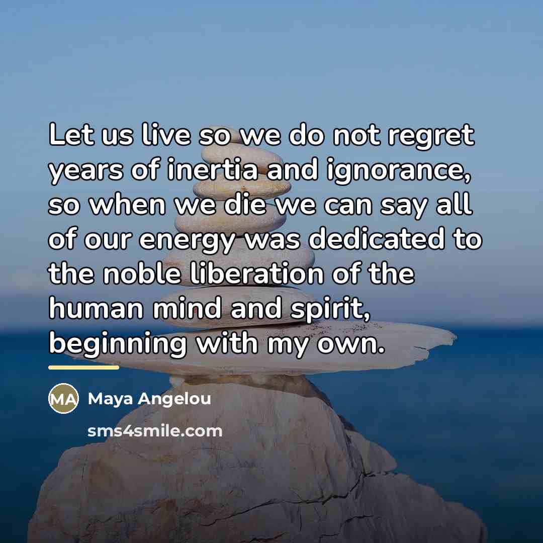 “Let us live so we do not regret years of…” quote by Maya Angelou