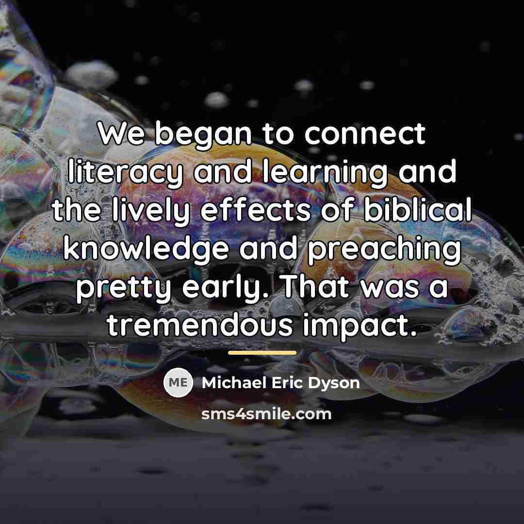 “We began to connect literacy and learning and the lively…” quote by Michael Eric Dyson