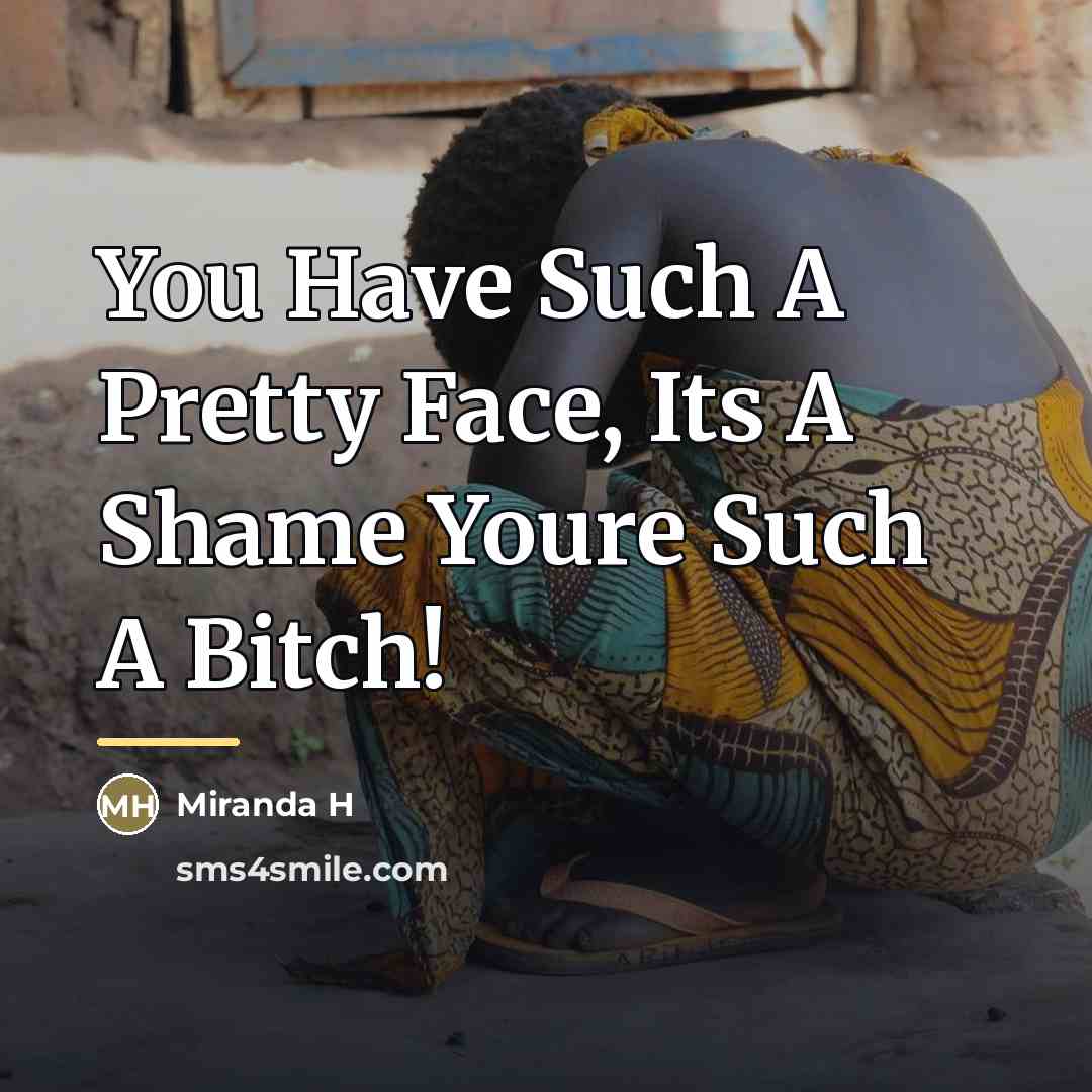 “You Have Such A Pretty Face, Its A Shame Youre…” quote by Miranda H