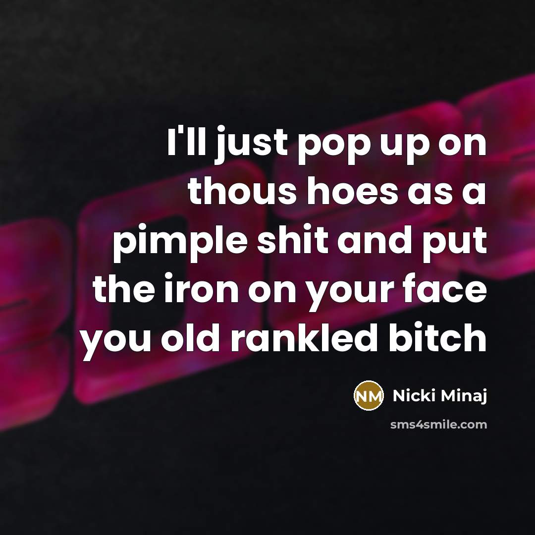 “I'll just pop up on thous hoes as a pimple…” quote by Nicki Minaj