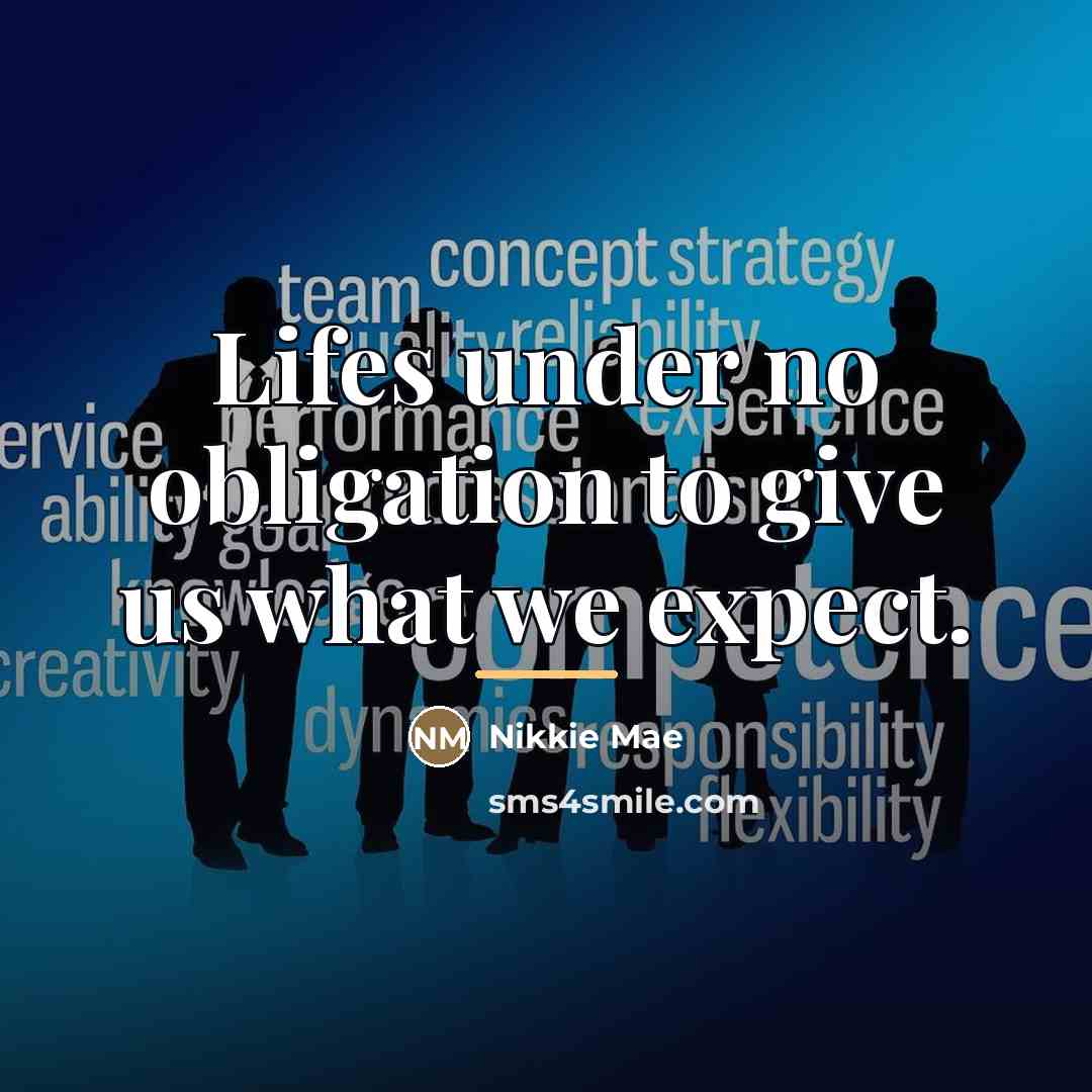 “Lifes under no obligation to give us what we expect.…” quote by Nikkie Mae