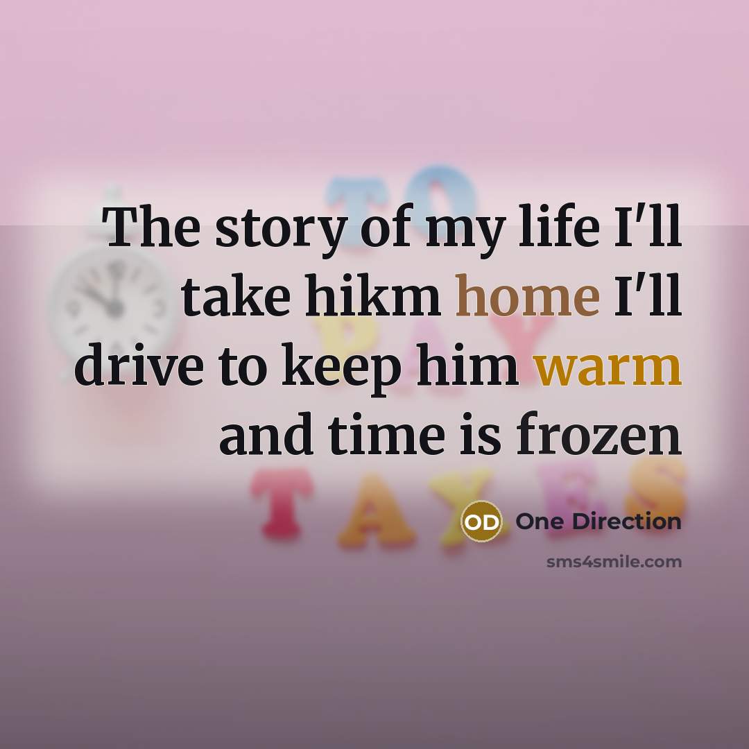 “The story of my life I'll take hikm home I'll…” quote by One Direction