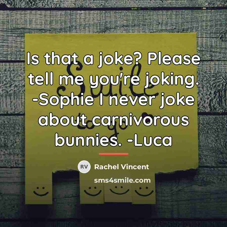 “Is that a joke? Please tell me you're joking. -Sophie…” quote by Rachel Vincent