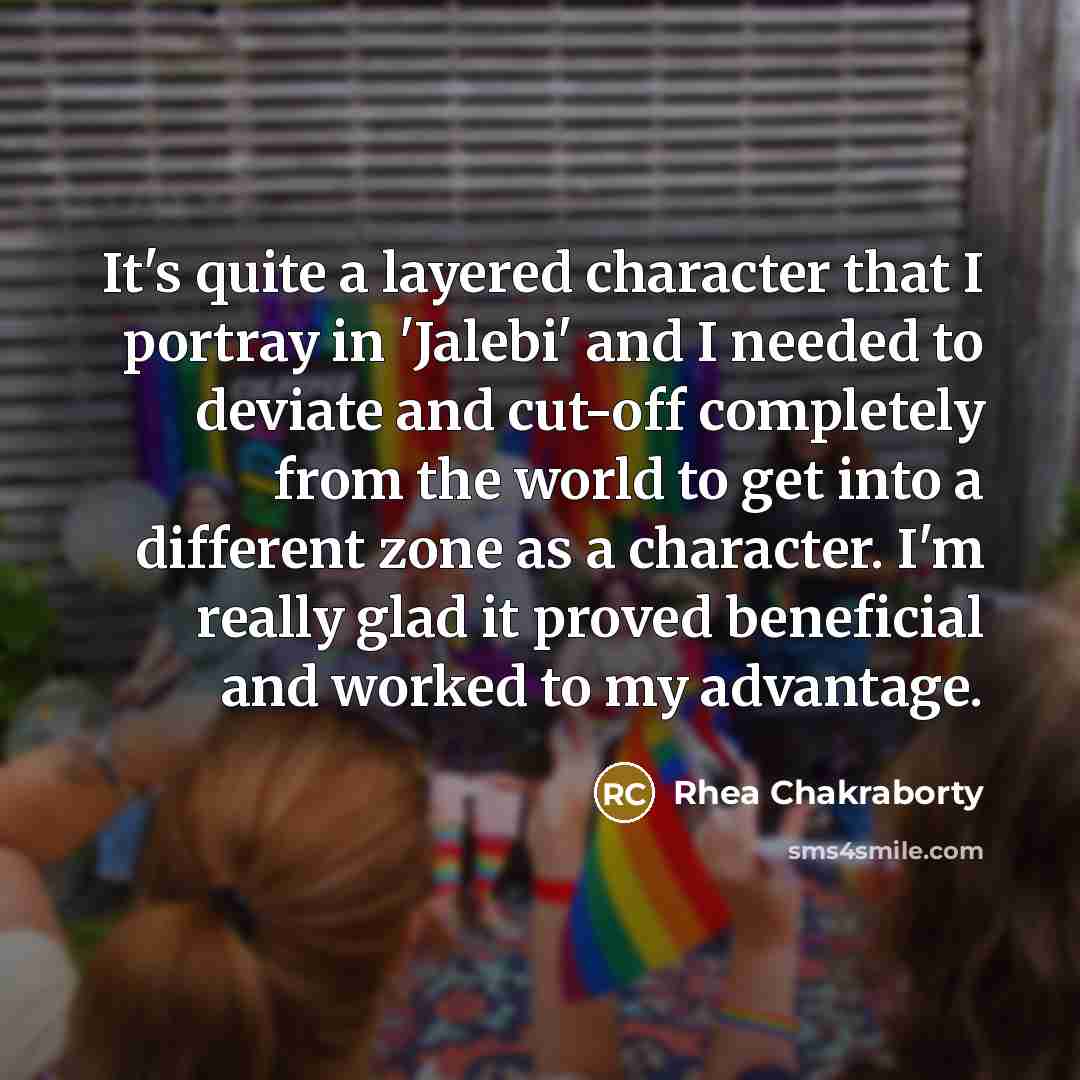 “It's quite a layered character that I portray in 'Jalebi'…” quote by Rhea Chakraborty