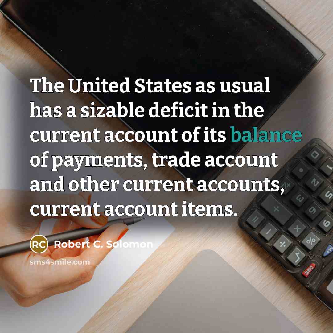 “The United States as usual has a sizable deficit in…” quote by Robert C. Solomon
