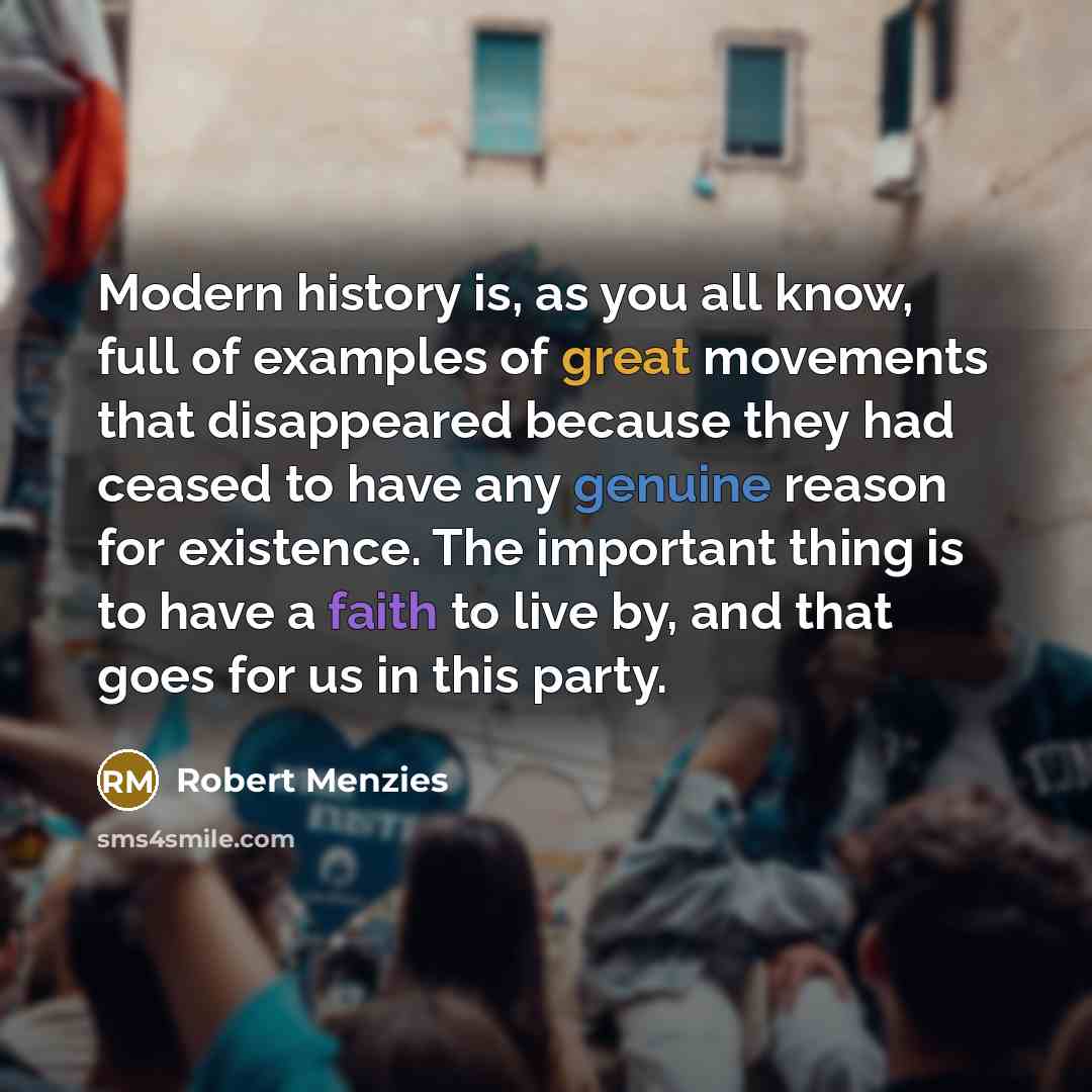 “Modern history is, as you all know, full of examples…” quote by Robert Menzies