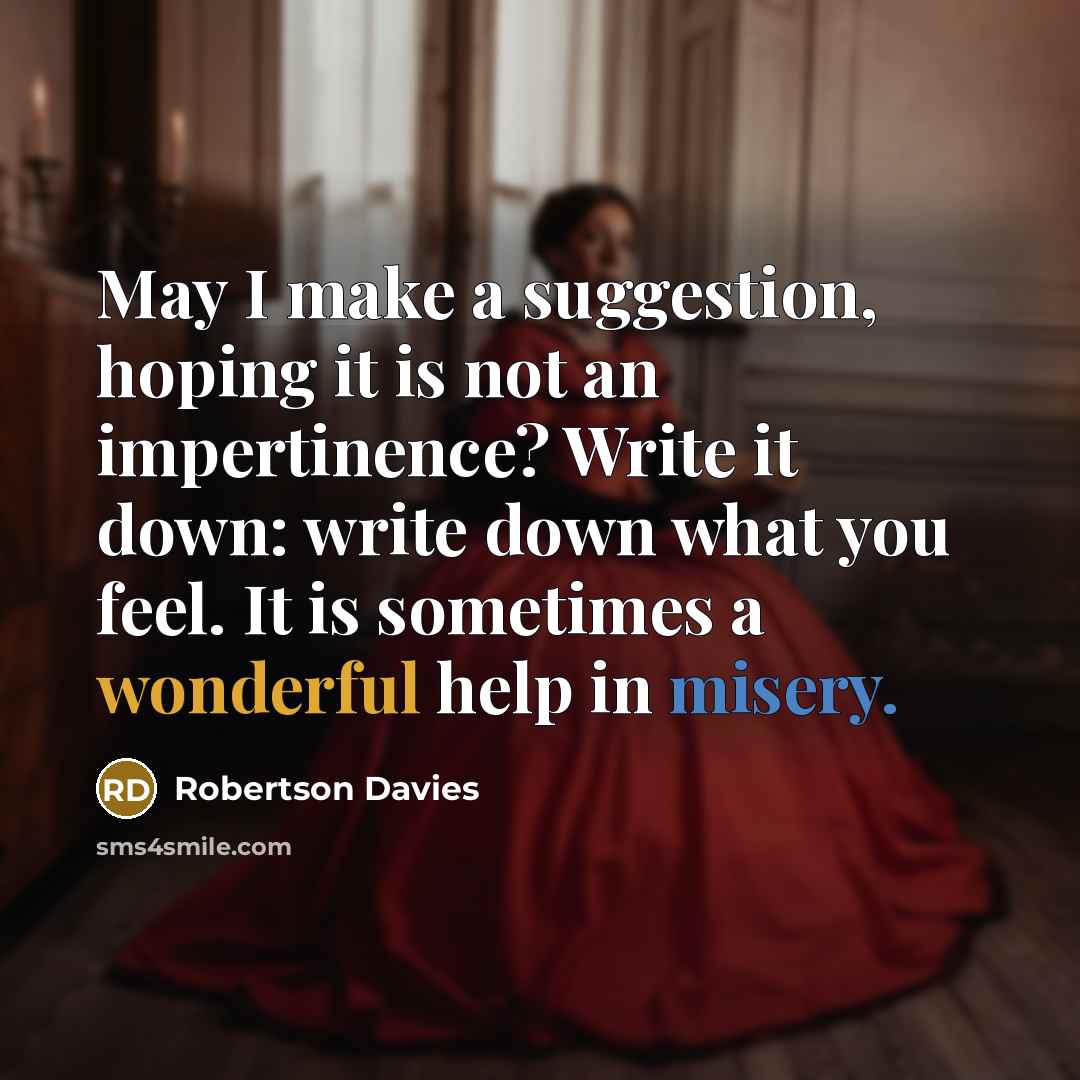 “May I make a suggestion, hoping it is not an…” quote by Robertson Davies